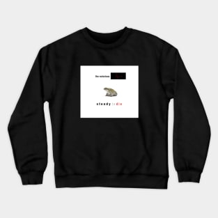 Steady To Die Crewneck Sweatshirt